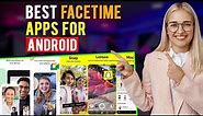 Best Facetime Apps for Android (Which App is Best For Facetime on Android ?)