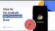 Android Recovery Mode No Command Error Fix - One Click and Free!