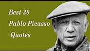 Best 20 Pablo Picasso Quotes || The Spanish painter