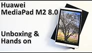 Huawei MediaPad M2 8.0 - Unboxing & Hands On