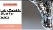 Using Colloidal Silver For Warts