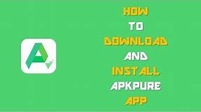 How To Download & Install ApkPure App