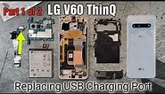 LG V60 ThinQ ■ USB Charging Port Replacement - Part 1 of 2 Disassembly