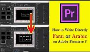 How to write in Farsi or Arabic, directly on Adobe Premiere Pro? letters are reversed and separated!
