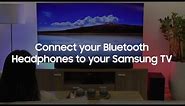 Connect your Bluetooth Headphones to your Samsung TV