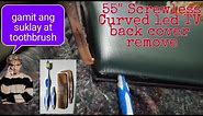 HOW TO REMOVE BACK COVER OF A SCREWLESS 55"SAMSUNG CURVED LED TV