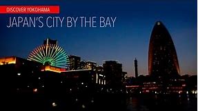 Visit Yokohama. Japan's City by the Bay