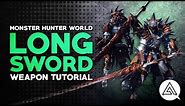 Monster Hunter World | Long Sword Tutorial