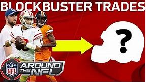 Blockbuster Trades that Need to Happen | ATN | NFL Network