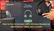 How to Pair & Connect XBOX Wireless Headset to XBOX Series / XBOX One Console