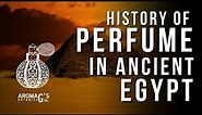 History of Perfume in Ancient Egypt