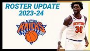 NEW YORK KNICKS ROSTER UPDATE 2023-24 NBA SEASON | LATEST UPDATE