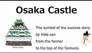 Osaka Castle History & Hideyoshi Toyotomi