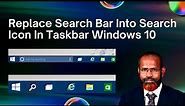 How To Replace Search Bar Into Search Icon In Taskbar Windows 10