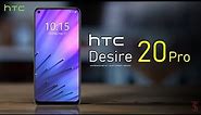 HTC Desire 20 Pro Launch Date, First Look, Live Image, Design, Camera, Key Specifications, Features