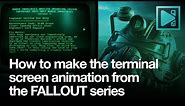 How to make terminal screen text animation from FALLOUT (FREE)