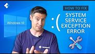 How to Fix System Service Exception Error in Windows 10?