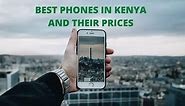 15 best phones in Kenya and their prices in 2022: Latest smartphones