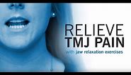 Relieve TMJ Pain With Jaw Relaxation Exercises
