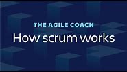 How Scrum Works - Agile Coach (2018)