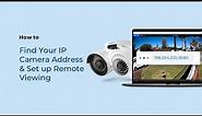 How to Find the IP Camera Address & Set up Port Forwarding for Remote Viewing (via Web Browser)