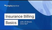 Insurance Billing Basics: The Complete Guide to Getting Started with Insurance for Private Practice