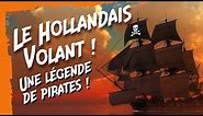 Le Hollandais Volant ! Une Légende de Pirates !