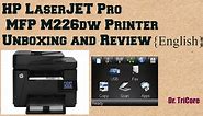 HP LaserJet Pro MFP M226dw Multifunctional printer Unboxing and Review(ENGLISH)