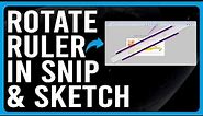 How To Rotate Ruler In Snip and Sketch (How to Rotate the Ruler in Snipping Tool-Snip and Sketch)