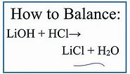How to Balance LiOH + HCl = LiCl + H2O (Lithium hydroxide + Hydrochloric acid)
