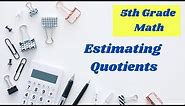 Estimating Quotients // 5th grade math online lessons