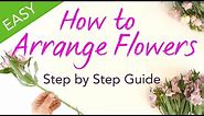 How to Arrange Flowers - Easy Step by Step Guide