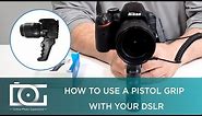 DSLR PISTOL GRIP | How To Use a Camera Pistol Grip DSLR For CANON & NIKON Cameras | TUTORIAL