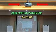 Cara mengatur tampilan proyektor posisi di gantung