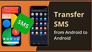 [3 Ways] How To Transfer SMS from Android to Android Tutorial