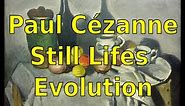 Paul Cézanne: Still Life Evolution (1865-1906)