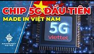 Việt Nam Phát Triển Thành Công Chip 5G – Viettel Sản Xuất Chip Bán Dẫn