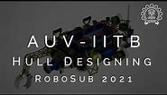 Designing a Hull for an AUV? A Step by Step guide from AUV-IITB | RoboSub 2021