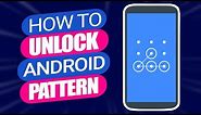 How to Unlock Android Phone Pattern - The Easiest Way Ever!