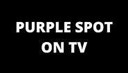Purple Spot on TV: Causes and Fixes