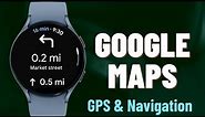 Google Maps on Galaxy Watch 6 | Every features Explained