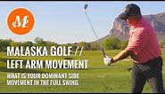 Malaska Golf // Left Arm Motion - Full Swing - Left hand vs. right hand