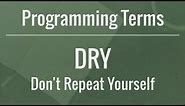 Programming Terms: DRY (Don't Repeat Yourself)