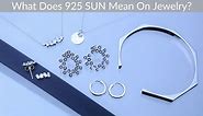 What Does 925 SUN Mean On Jewelry? - preciousmetalinfo.com