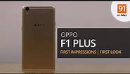 Oppo F1 Plus: First Impressions | First Look | Price