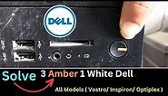 3 Amber 1 White Dell All Models Problem Fixed