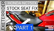 HONDA NC750X STOCK SEAT UPGRADE PART 1
