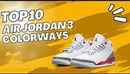 TOP 10 Air Jordan 3 Colorways For All You Sneakerheads!!!