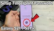 Galaxy S21 / S21+ : How to Setup FingerPrint Password