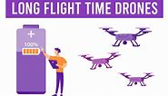 22 Drones With Longest Flight Time In 2024 (GRAPHIC COMPARISON)